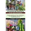 Gardening for Beginners: Growing Vegetables and Herbs in Small Spaces (Perennial Vegetables - Plant Once and Harvest Year After Year) - Paperback — product image