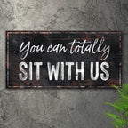 You Can Totally Sit With Us Sign — product image