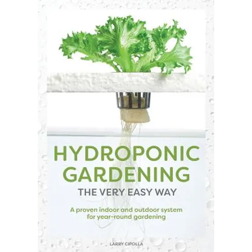 Hydroponic Gardening The Very Easy Way: A Proven Indoor and Outdoor System for Year-Round Gardening - Paperback — product image