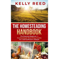 The Homesteading Handbook: The Essential Beginner's Homestead Planning Guide for a Self-Sufficient Lifestyle - Hardcover