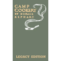 Camp Cookery (Legacy Edition): The Classic Manual on Outdoor Kitchens, Camping Recipes, and Cooking Techniques with Game, Fish, and other Vittles on t - Hardcover