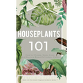 Houseplants 101: How to choose, style, grow and nurture your indoor plants. - Hardcover