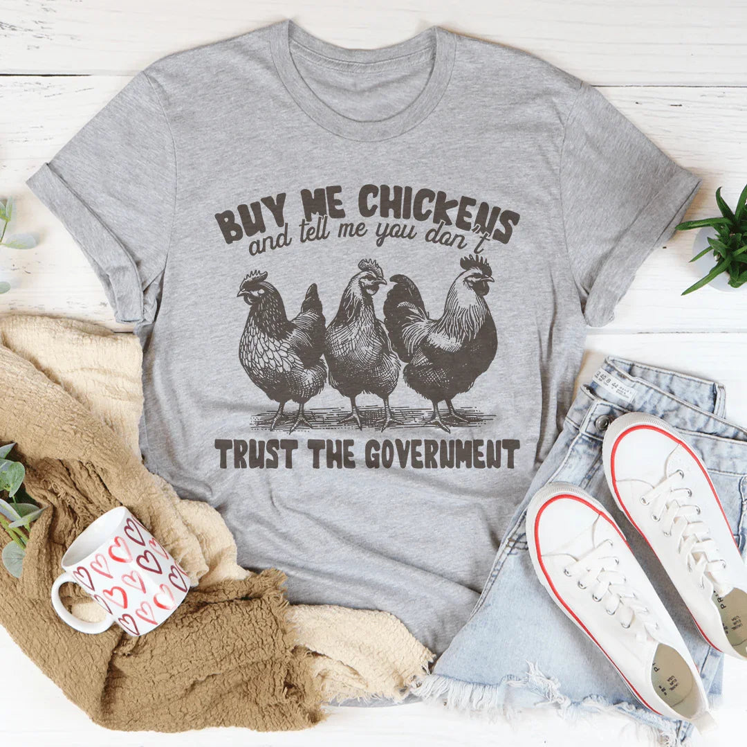 Homestead Humor Graphic Crewneck Tee – "Buy Me Chickens And Tell Me You Don't Trust The Government"